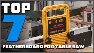 7 Featherboards for Table Saw 2024 Ultimate Safety amp Precision Guide [upl. by Asin]