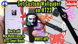 How to Set Custom Wallpaper on HT22 Smart Watch  How to add new Watch Faces on HT22 Smart Watch [upl. by Eserehc]