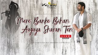 Mere Banke Bihari Aagaya Mein Sharan Teri  LIVE Version [upl. by Camala226]