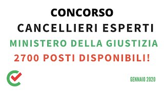 Concorso Cancellieri Esperti Ministero della Giustizia  2700 posti Gennaio 2020 [upl. by Dublin]