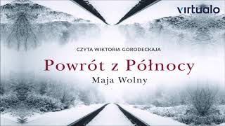 Maja Wolny quotPowrót z Północyquot audiobook Czyta Wiktoria Gorodeckaja [upl. by Siari]