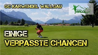 GC KARWENDEL WALLGAU  EINIGE VERPASSTE CHANCEN [upl. by Iorgos256]