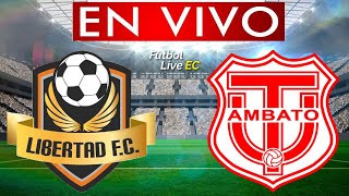 LIBERTAD vs TECNICO UNIVERSITARIO EN VIVO [upl. by Anitsirhcairam690]