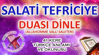 Salatı tefriciye duası dinle 41 kere salat ı tefriciye duası Herkes Salatı tefriciye duası arapça [upl. by Aisyram872]