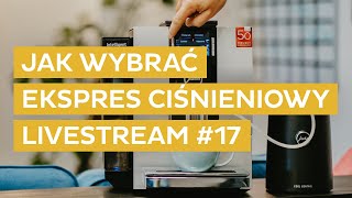 Jak wybrać EKSPRES CIŚNIENIOWY  Livestream Coffeedesk 17 [upl. by Auqcinahs]