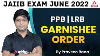 JAIIB Exam Preparation June 2022  Garnishee Order by Praveen Rana [upl. by Aikal]