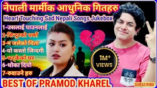 Heart touching Nepali Sad Songs Collection Jukebox By Pramod Kharel Modern adhunik song 2024  208 [upl. by Rolyks]