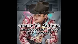 Ariel Camacho y los plebes del rancho amarte ala Antigua Oficial [upl. by Saucy215]