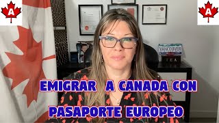 EMIGRAR A CANADA CON PASAPORTE EUROPEO DETALLES a TENER en cuenta [upl. by Rita]