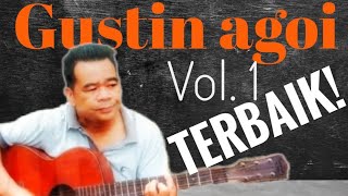 Lagu Popular Gustin agoi Best collection [upl. by Alfons981]