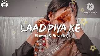 Laad Piya Ke Slowed amp Reverb  Sapna Choudhary  haryanvisongs lofi slowedandreverb [upl. by Ydniahs704]