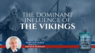 The Viking Heart and the Influence of the Norse with Arthur Herman [upl. by Warfield]