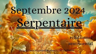 Serpentaire – Septembre 2024 –nouveau départ  Flirt VS couple  sentimental relationnel [upl. by Akinej]