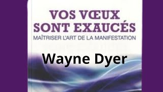 Vos voeux sont EXAUCÉS  les lois spirituelles pour réaliser vos desirs Dr Wayne Dyer 🎧 [upl. by Hniht]