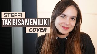 Steffi Zamora  Tak Bisa Memiliki by Dygta Cover [upl. by Wescott]