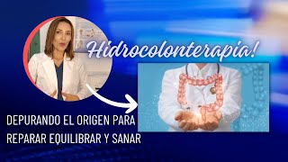 Hidrocolonterapia depurando el origen para reparar equilibrar y sanar [upl. by Naig]