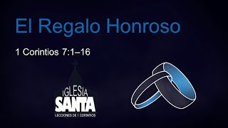 El Regalo Honroso 1 Corintios 7116 [upl. by Enoyrt500]