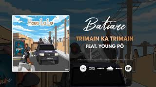 Batiare Feat Young Pô  Trimain Trimain Son Officiel [upl. by Sirehc710]