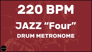 Jazz quotFourquot  Drum Metronome Loop  220 BPM [upl. by Giacobo]