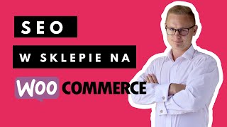 Jak pozycjonować Sklep Internetowy WooCommerce Poradnik SEO 2022 [upl. by Kruger538]