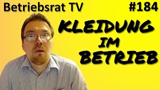 Kleidung im Betrieb  Betriebsrat TV Folge 184 [upl. by Aihsekram]