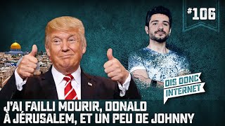 J’ai failli mourir Donald à Jérusalem et un peu de Johnny  VERINO 106  Dis donc internet [upl. by Glasgo727]