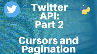 Twitter API with Python Part 2  Cursor and Pagination [upl. by Fianna]