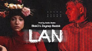 Blok3 amp Zeynep Bastık  LAN ft Seeko Beats mix [upl. by Gapin]