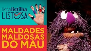 Maldades maldosas do Mau  Lista Listilha Listosa [upl. by Alrahc]