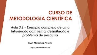 Aula 36  Exemplo completo de uma Introdução com tema delimitação e problema de pesquisa [upl. by Hoes829]