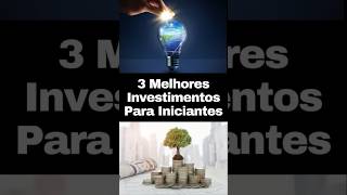 3 Melhores Investimentos Para Iniciantes Com Pouco Dinheiro 💰 investimento ideias finanças [upl. by Tullius]