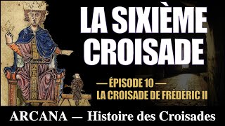 La sixième Croisade  Frédéric II Hohenstaufen  Histoire des Croisades 1012 [upl. by Konstanze]