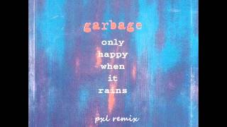 Garbage  Only Happy When It Rains pxl remix [upl. by Rossuck]