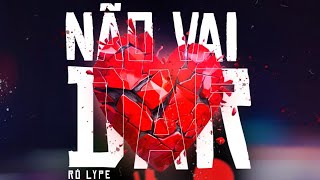 Ró Lype  Não vai dar  Lyric Vídeo [upl. by Rehctaht]