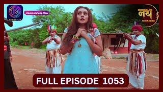 Nath Rishton Ki Agnipariksha  20 Sept 2024  Full Episode 1053  Dangal TV [upl. by Corette511]