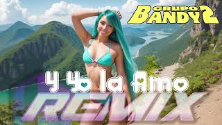 Grupo Bandy2  Y Yo la Amo Remix Grupero 12quot Extended Mix Grupera [upl. by Nnaeiram]