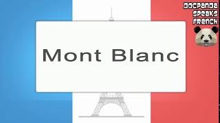 Mont Blanc  How To Pronounce  French Native Speaker [upl. by Ainer]