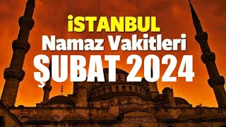 İstanbul Namaz Vakitleri  ŞUBAT 2024 [upl. by Aldercy533]