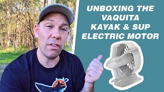 Vaquita Electric Kayak Motor  A Closer Look [upl. by Oinotnaesoj372]