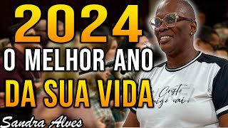 2024 UM ANO EXTRAORDINÁRIO VEM AI  Pastora Sandra Alves 2024 [upl. by Needan]