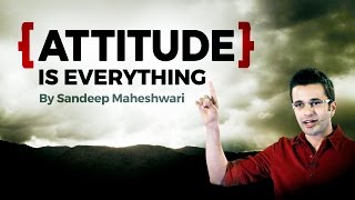 ATTITUDE is EVERYTHING  Motivational Video By Sandeep Maheshwari I Hindi [upl. by Enelrak]