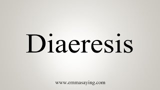 How To Say Diaeresis [upl. by Cassell]