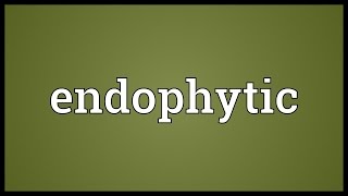 Endophytic Meaning [upl. by Atekal]