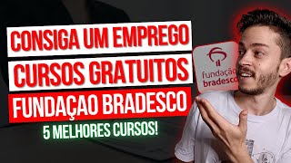 5 MELHORES CURSOS ONLINE GRATUITOS NA FUNDAÇÃO BRADESCO PARA CONSEGUIR EMPREGO  Daniel Segredos [upl. by Ynar]