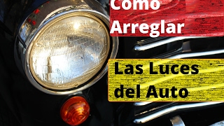 Como Arreglar las Luces del Auto Fallas Comunes y Pruebas de Diagnostico Faros [upl. by Matthaus]