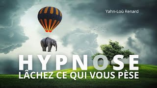 HYPNOSE  Lâchez ce qui vous pèse [upl. by Neih147]