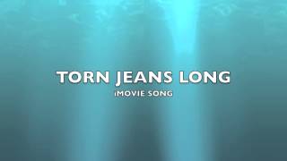 Torn Jeans Long  iMovie SongMusic [upl. by Eilyr]