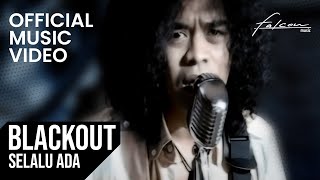 Blackout  Selalu Ada Official Music Video [upl. by Allista]