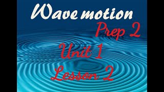 Wave motion Prep 2  Second term Unit 1 Lesson 2 [upl. by Dupuis]