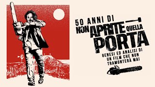 50 anni di NON APRITE QUELLA PORTA Genesi ed analisi di un film che non tramonterà mai [upl. by Fawn808]